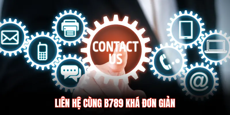 LIÊN HỆ CÙNG B789 KHÁ ĐƠN GIẢN